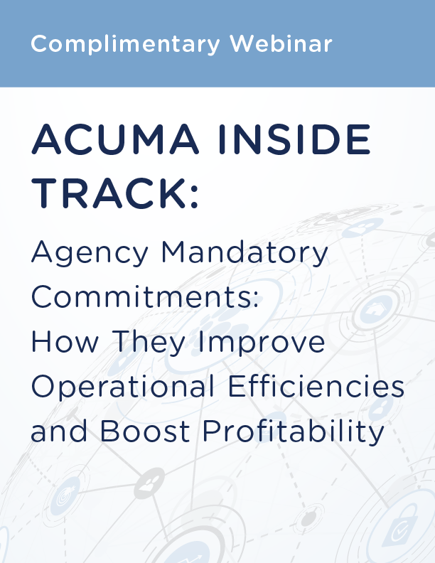 ACUMA Inside Track: Agency Mandatory Commitments: How They Improve Operational Efficiencies and Boost Profitability