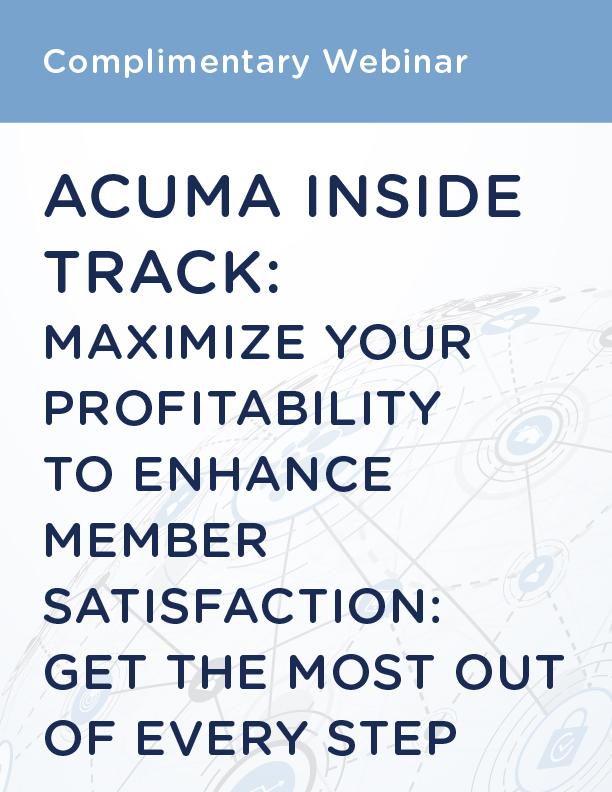 ACUMA Inside Track: Maximize Your Profitability to Enhance Member Satisfaction: Get the Most Out of Every Step